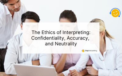 The Ethics of Interpreting: Confidentiality, Accuracy, and Neutrality